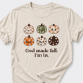 God made fall. I'm in. T-Shirt