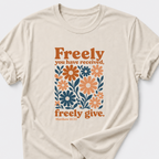 Freely You Have Received, Freely Give. Matthew 10:33 T-Shirt