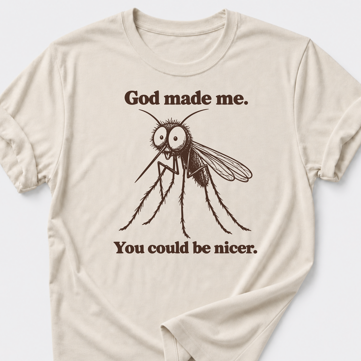 You could be nicer. T-Shirt