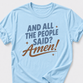 And All The People Said? Amen! T-Shirt