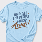 And All The People Said? Amen! T-Shirt