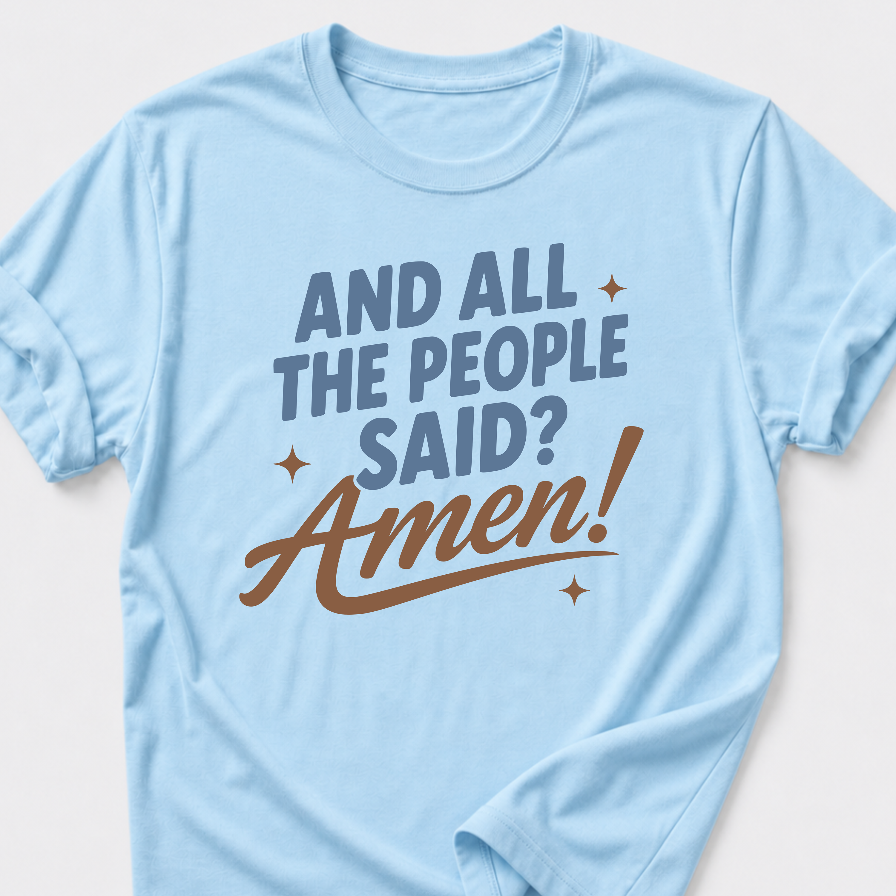 And All The People Said? Amen! T-Shirt