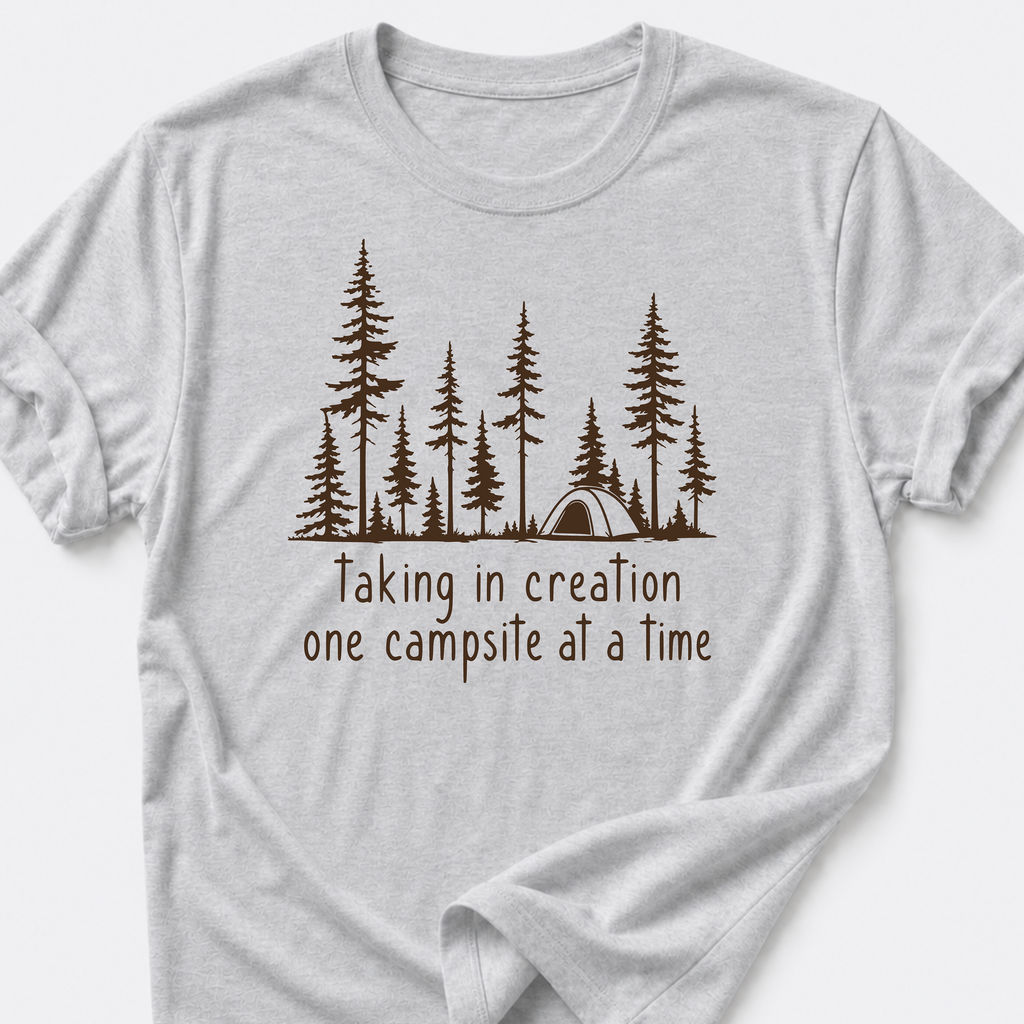 Taking In Creation One Campsite At A Time T-Shirt