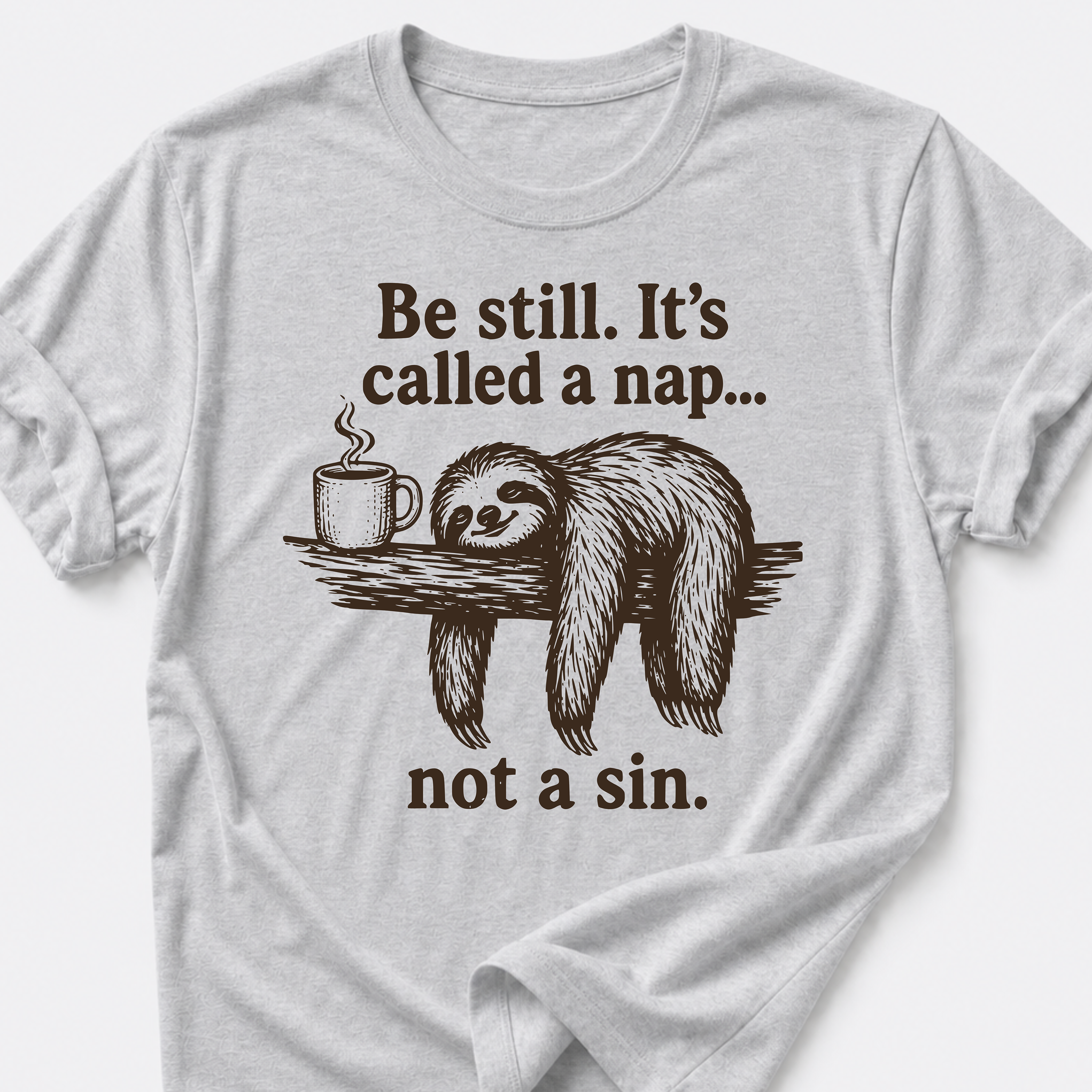 Be Still • Sloth T-Shirt