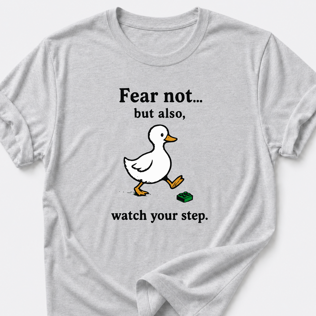 Fear Not • Duck T-Shirt