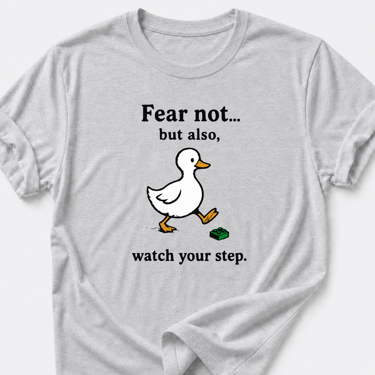 Fear Not • Duck T-Shirt