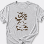 Toad-ally Forgiven T-Shirt