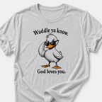 Waddle Ya Know • Duck T-Shirt