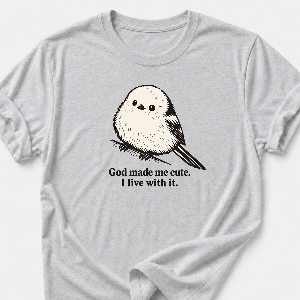 God Made Me Cute • Bird T-Shirt