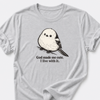 God Made Me Cute • Bird T-Shirt