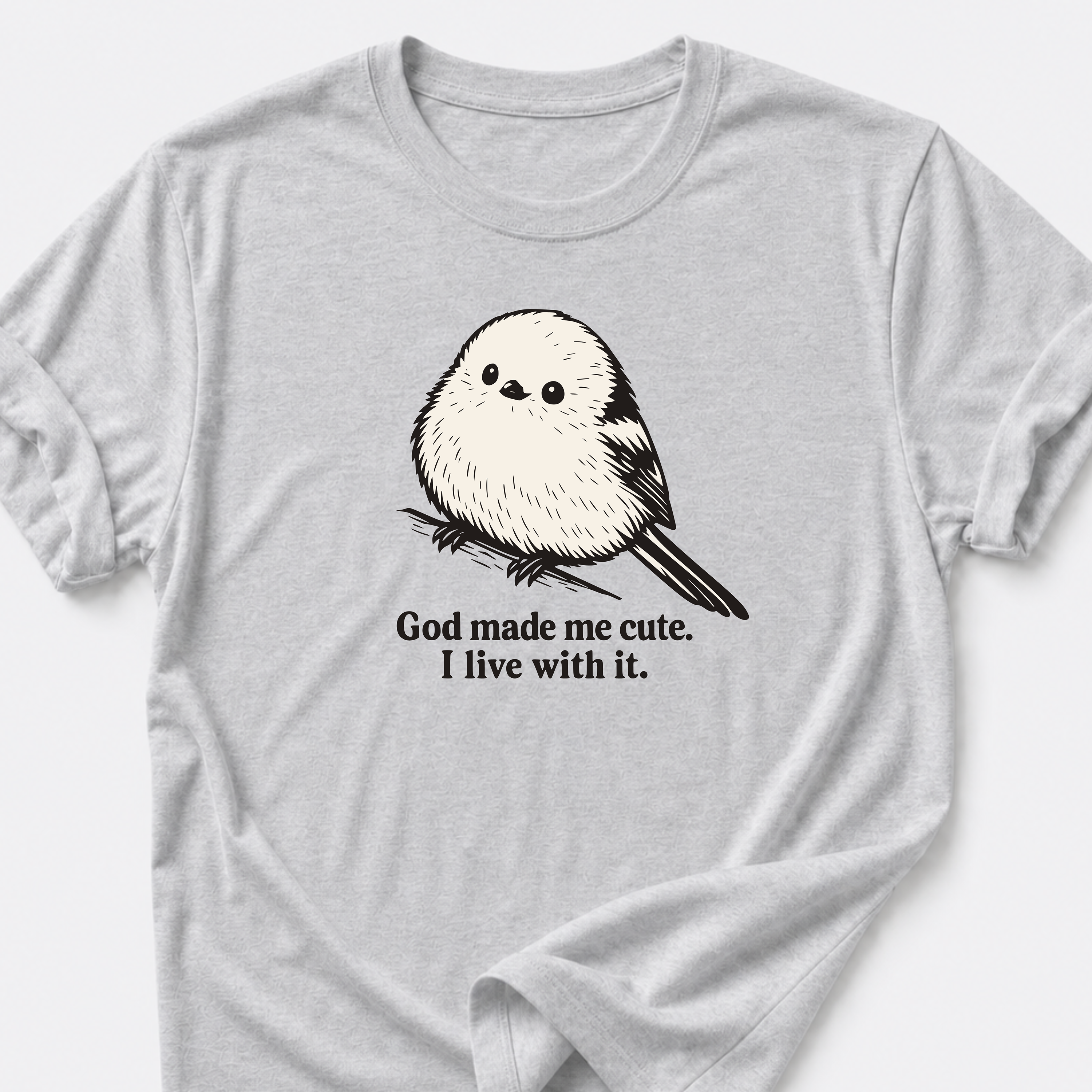 God Made Me Cute • Bird T-Shirt
