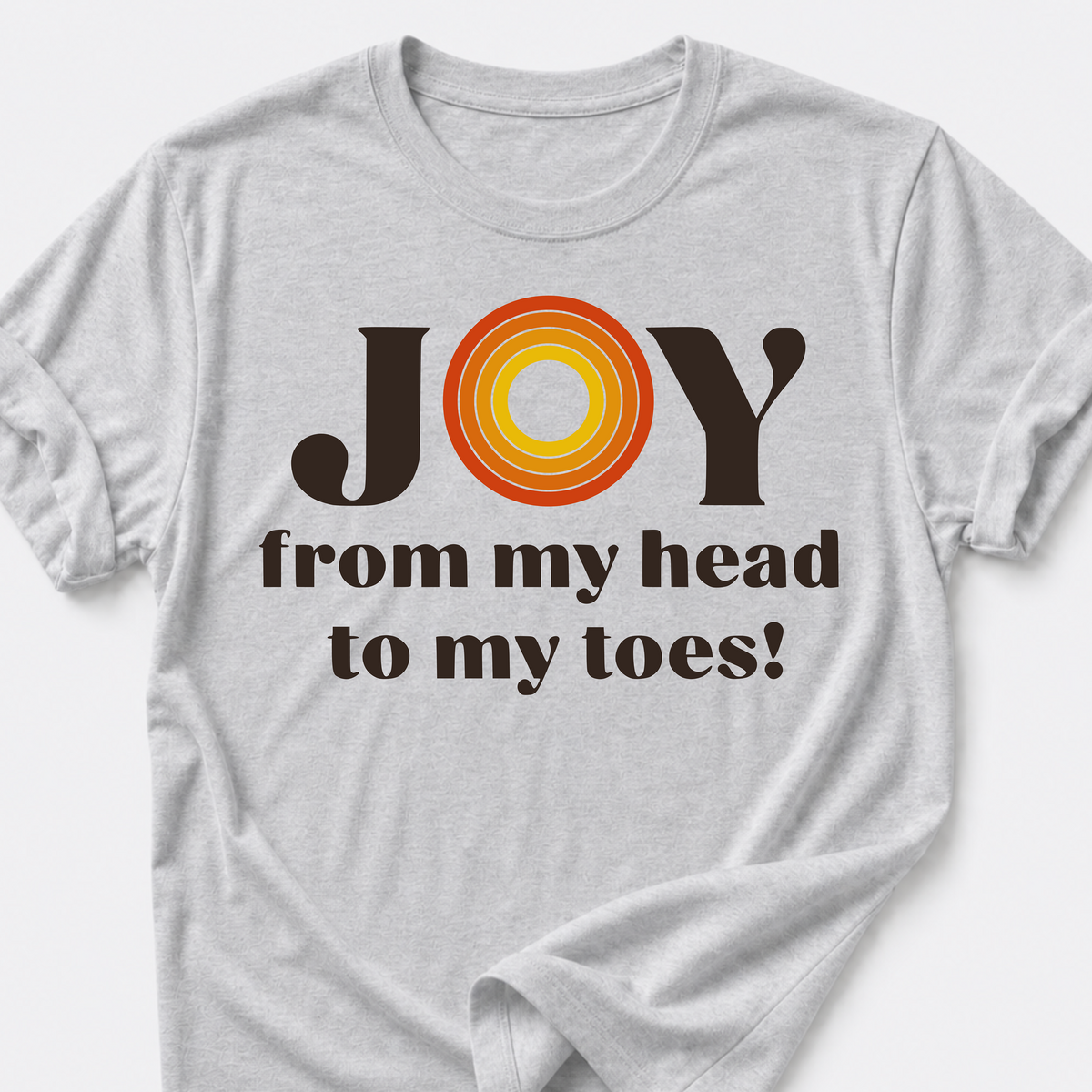 JOY From My Head To My Toes! T-Shirt