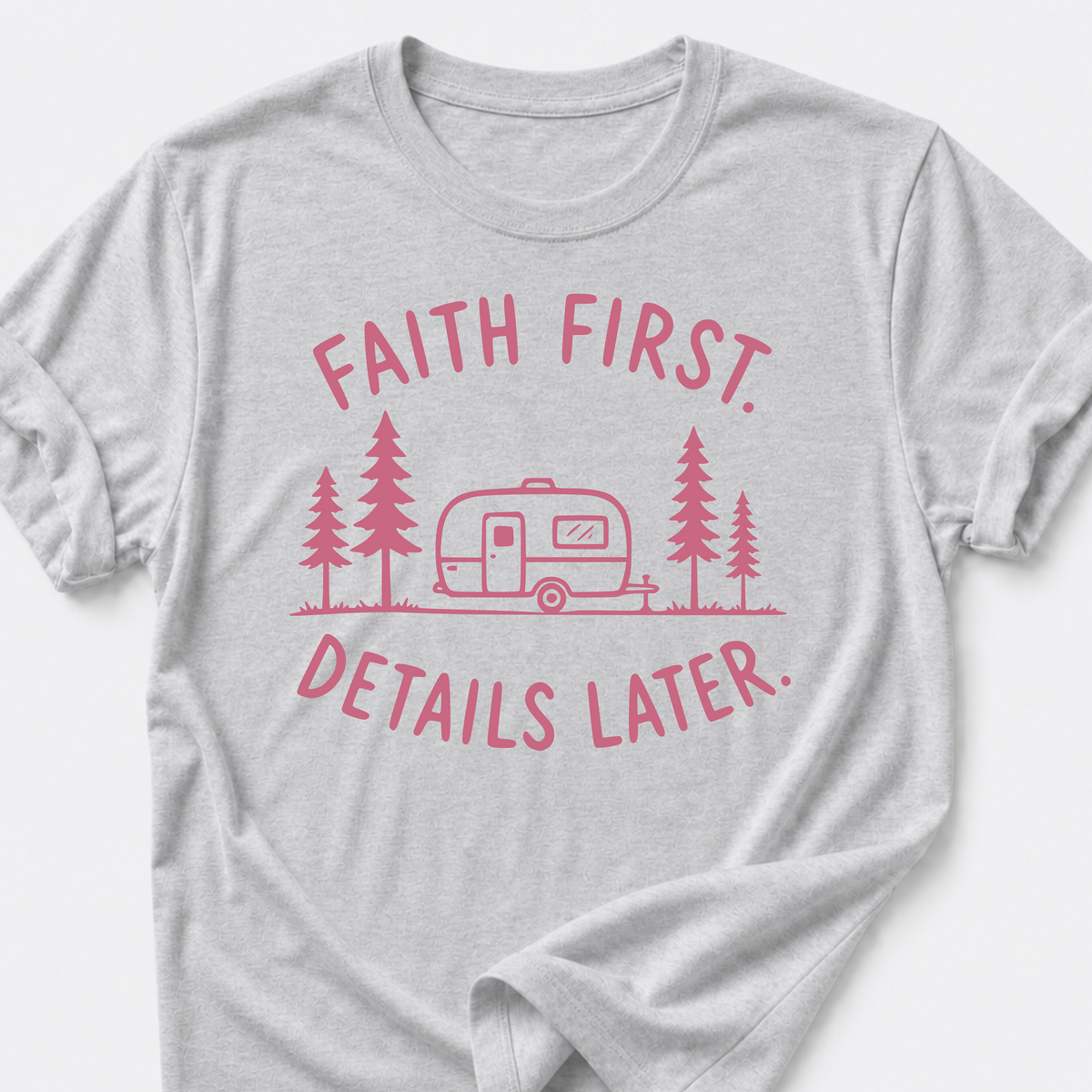 Faith First. Details Later. T-Shirt