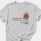 God Made Trails • Lets Go Find One T-Shirt