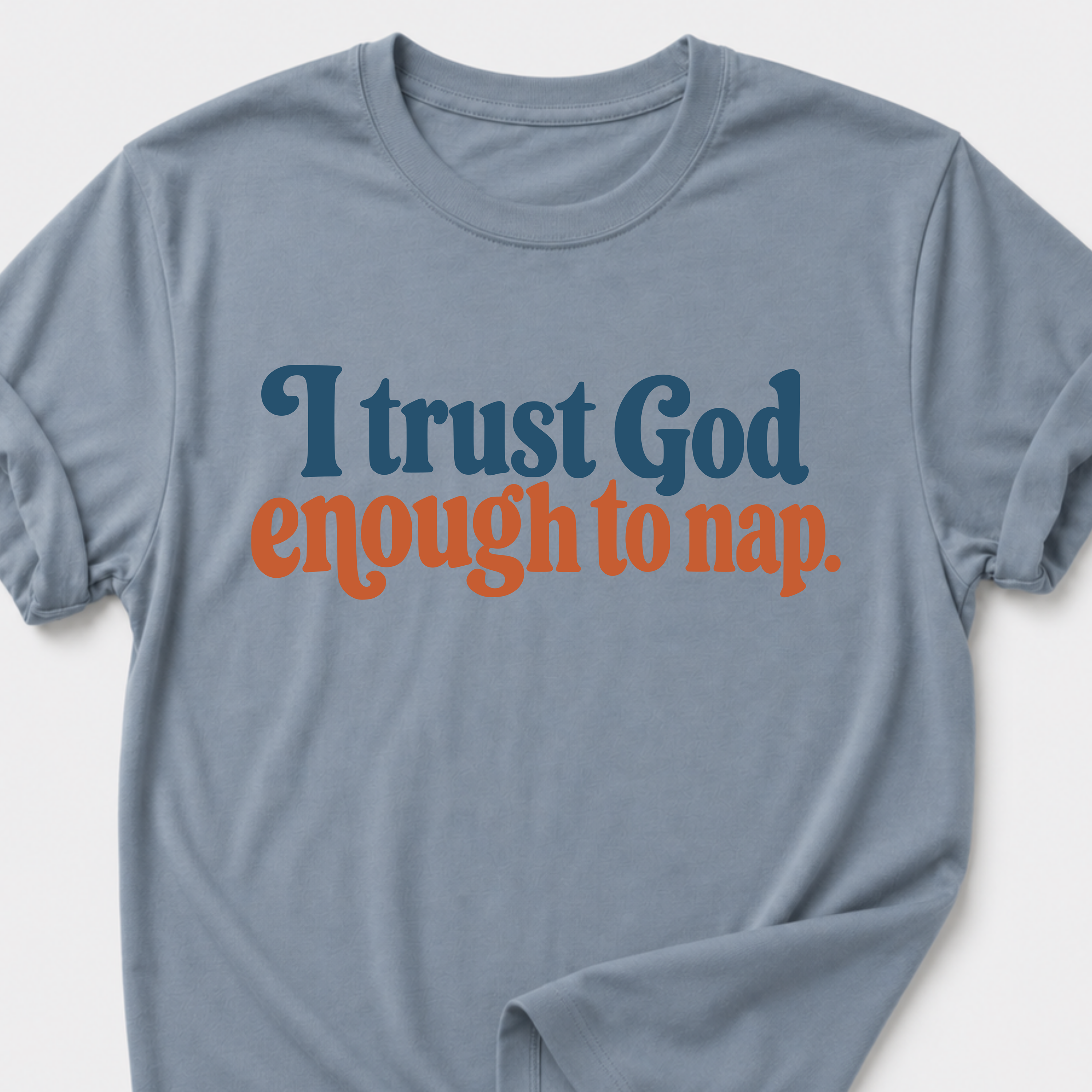 I trust God enough to nap T-Shirt