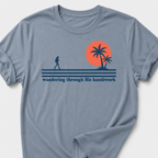 Wandering Through His Handiwork T-Shirt