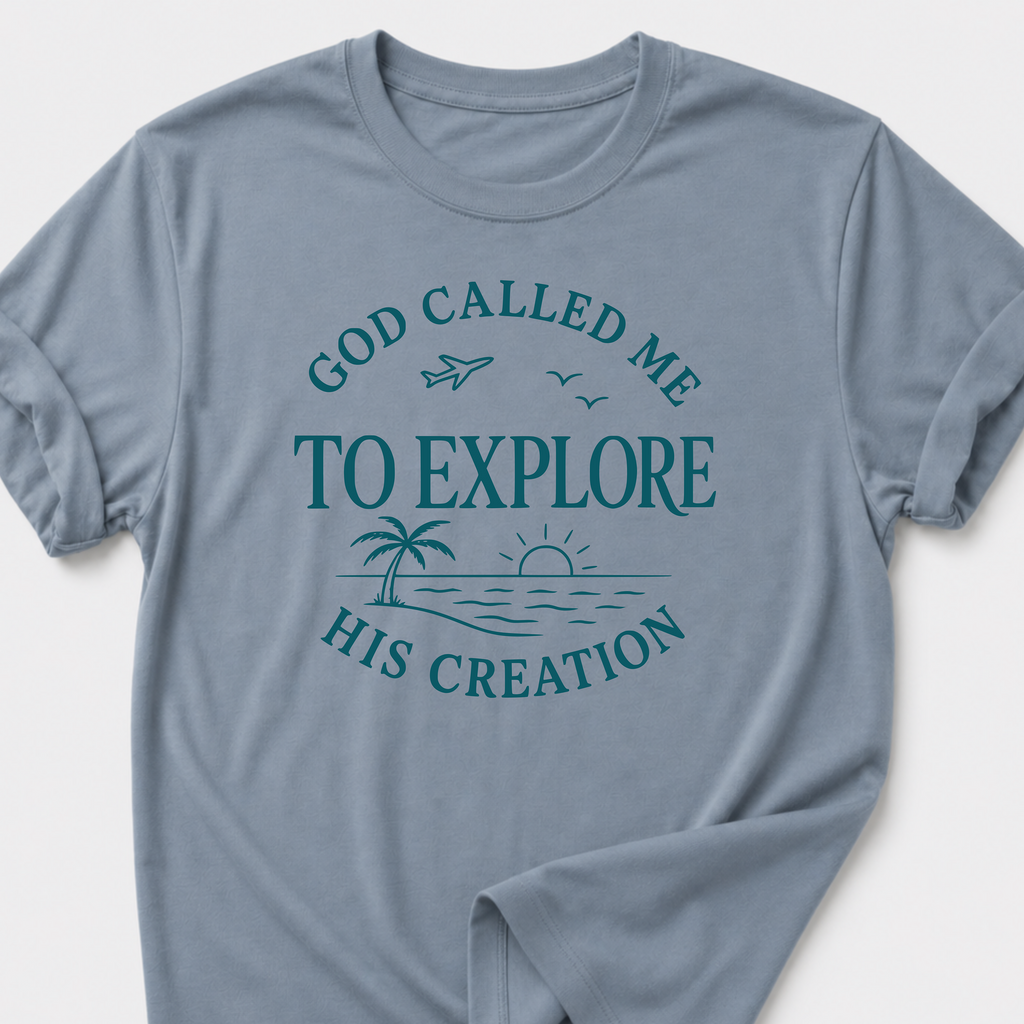 God Called Me To Explore His Creation T-Shirt