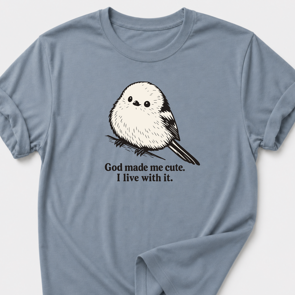 God Made Me Cute • Bird T-Shirt