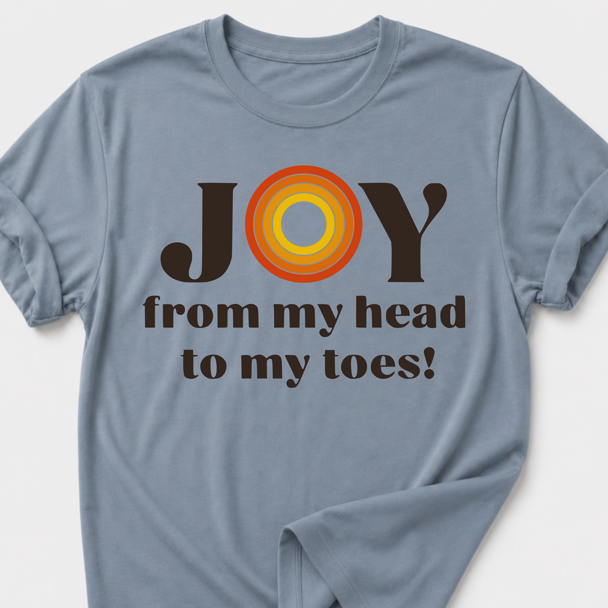 JOY From My Head To My Toes! T-Shirt