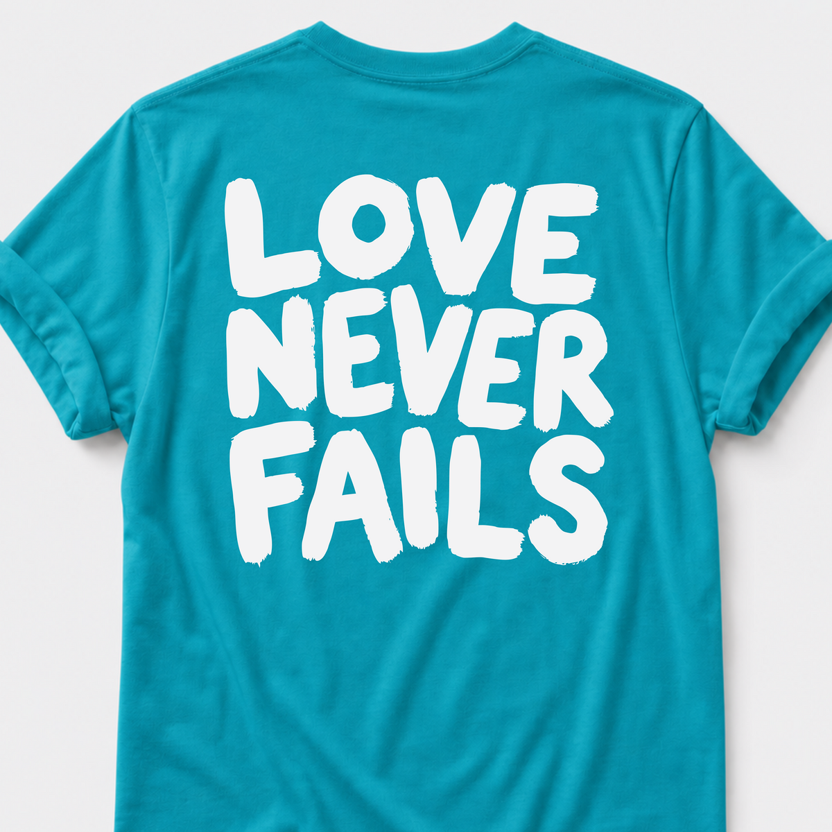 Love Never Fails T-Shirt