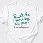 Built for Morning Prayers and Hoodie Weather T-Shirt