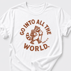 Go Into All The World T-Shirt