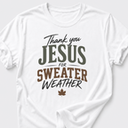 Thank You Jesus For Sweater Weather T-Shirt