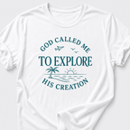 God Called Me To Explore His Creation T-Shirt
