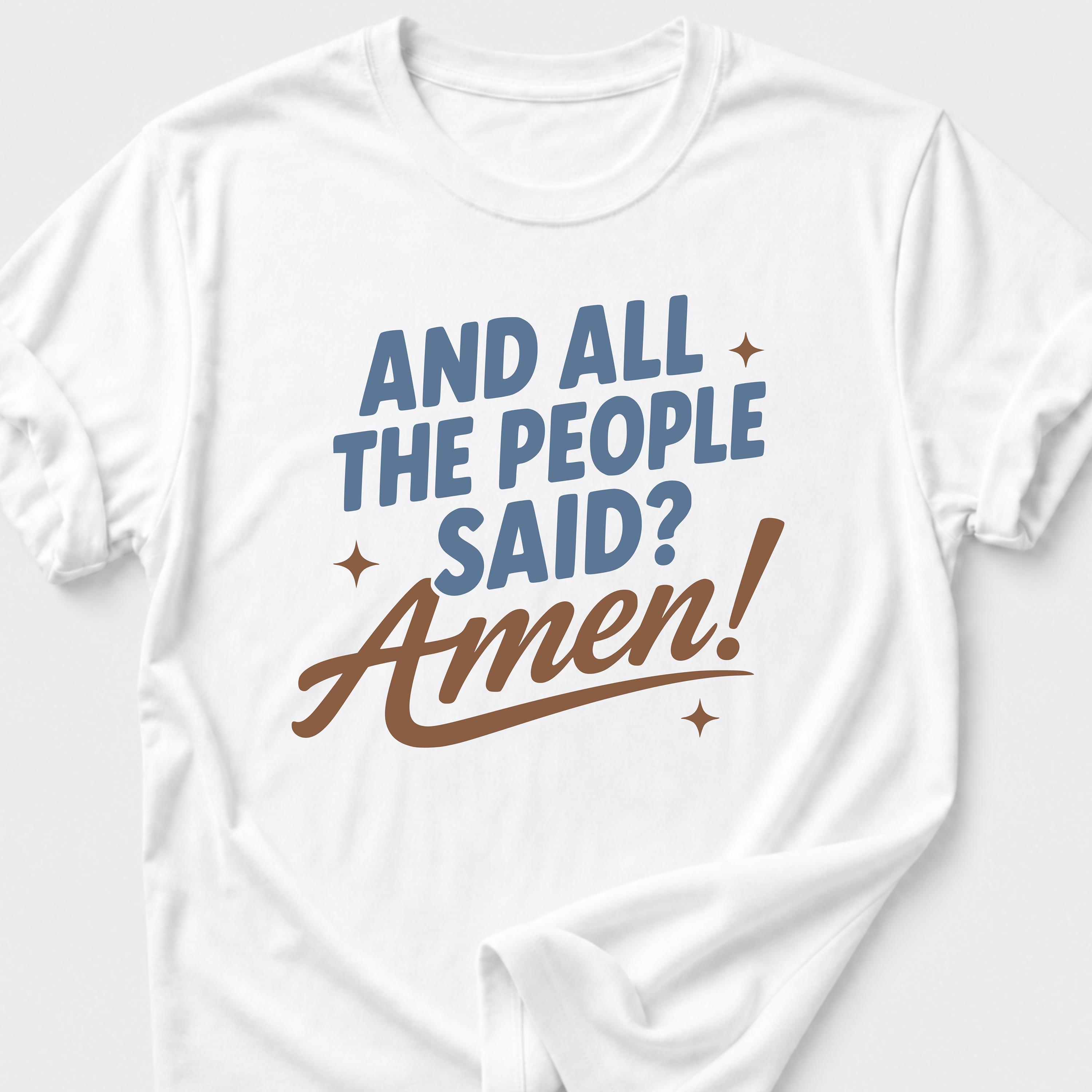And All The People Said? Amen! T-Shirt