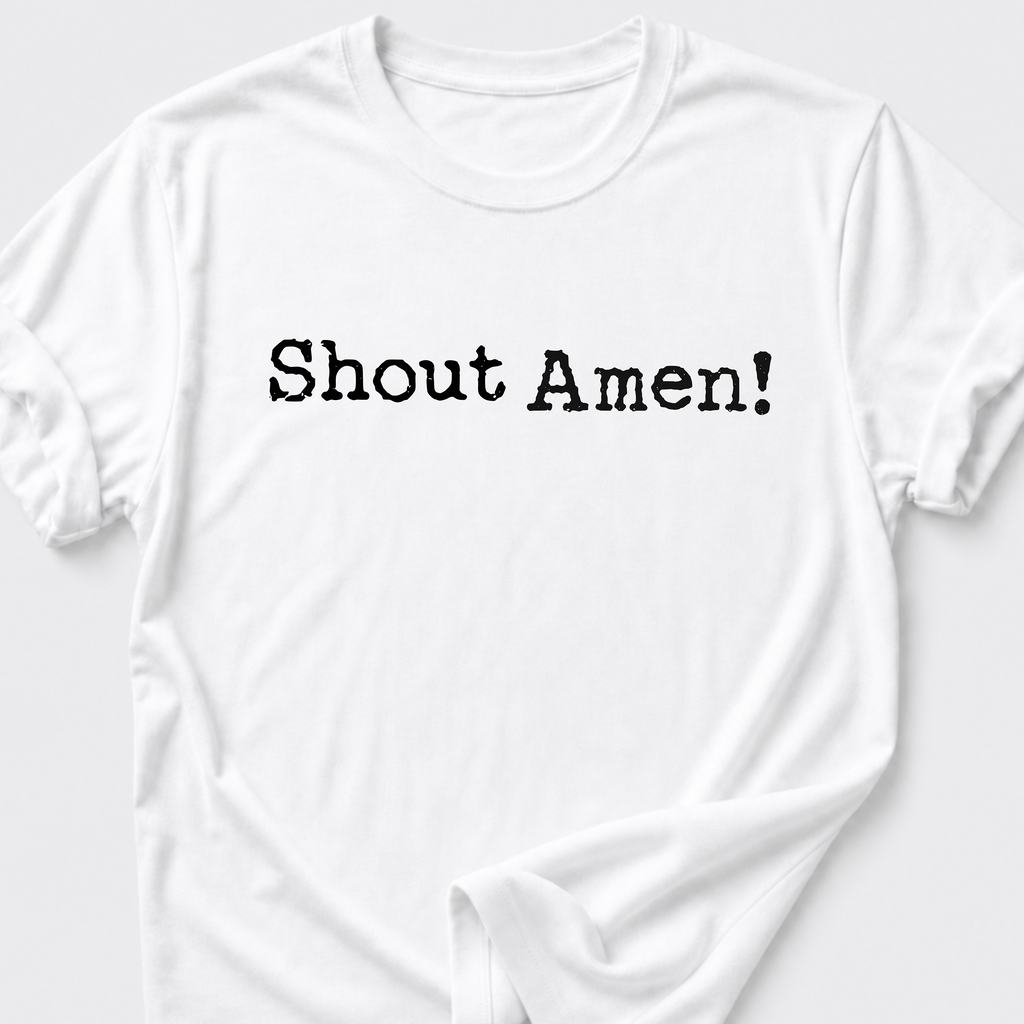 Shout Amen! T-Shirt