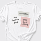 These Days Are Good  T-Shirt