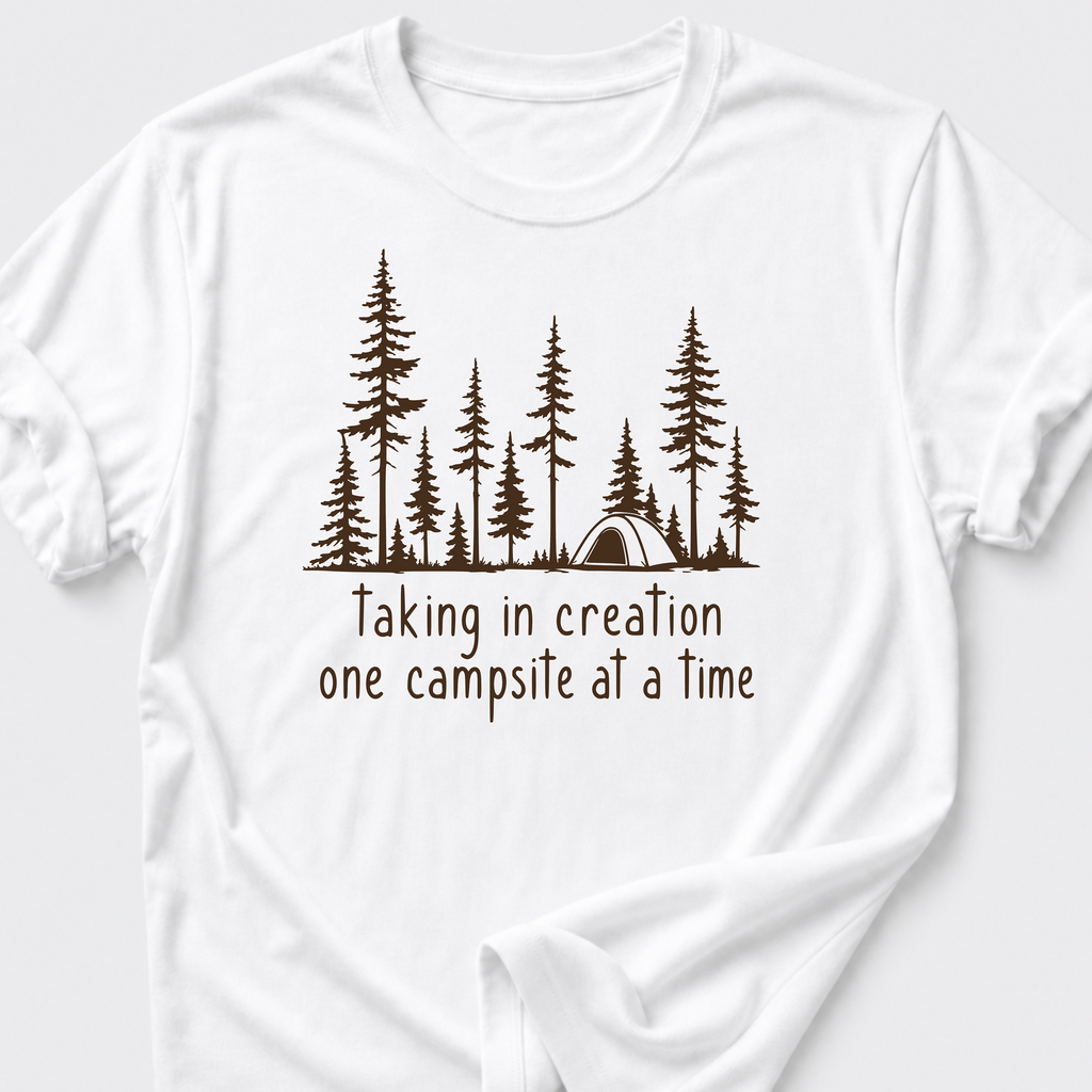 Taking In Creation One Campsite At A Time T-Shirt