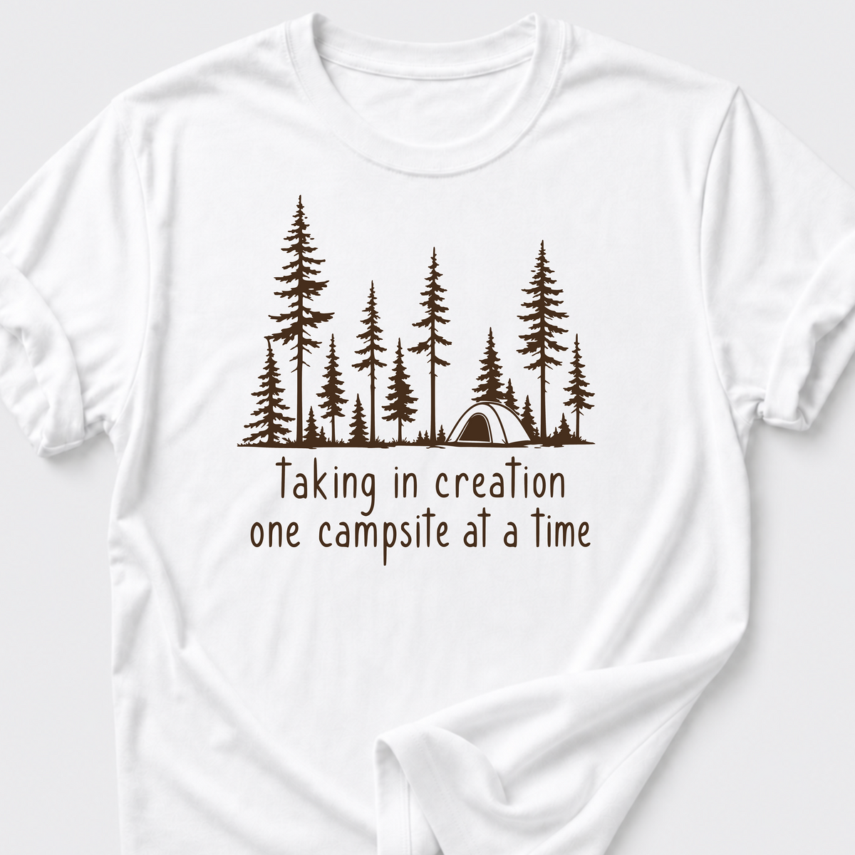Taking In Creation One Campsite At A Time T-Shirt