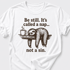 Be Still • Sloth T-Shirt