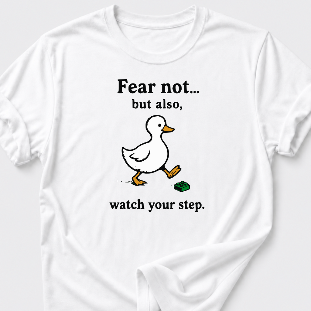 Fear Not • Duck T-Shirt