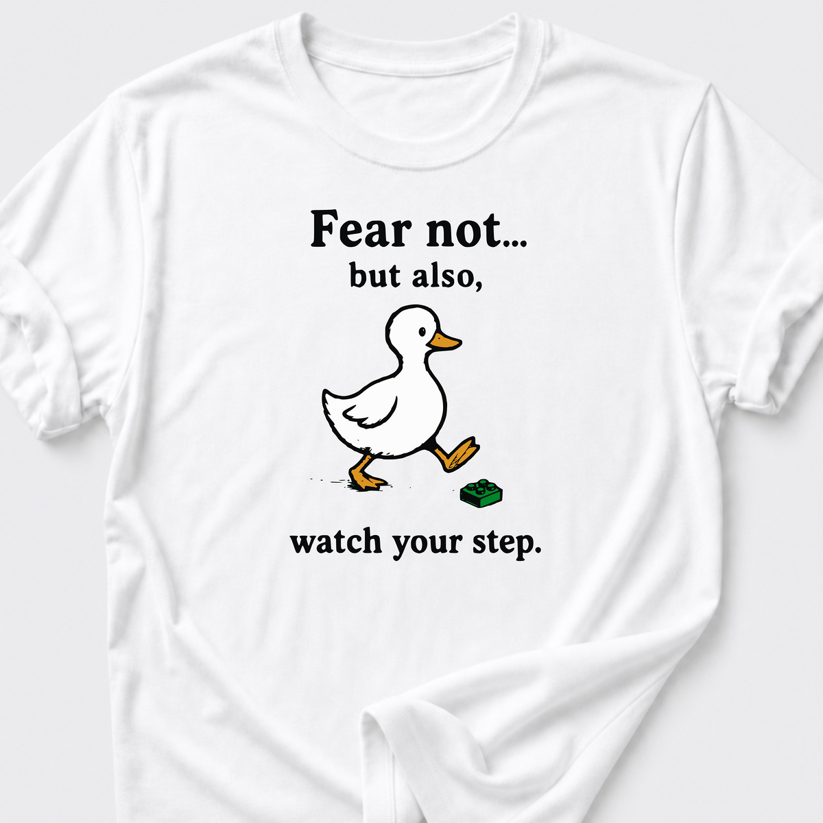 Fear Not • Duck T-Shirt