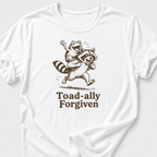 Toad-ally Forgiven T-Shirt