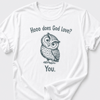 Hooo Does God Love? You. T-Shirt