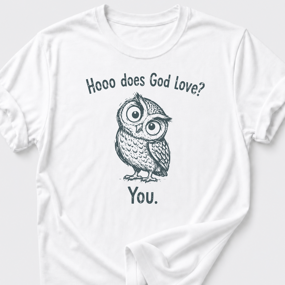 Hooo Does God Love? You. T-Shirt