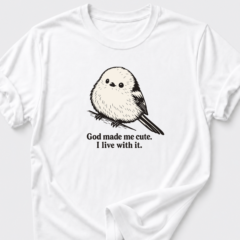 God Made Me Cute • Bird T-Shirt