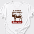 Cattle on a Thousand Hills Psalm 50:10 T-Shirt