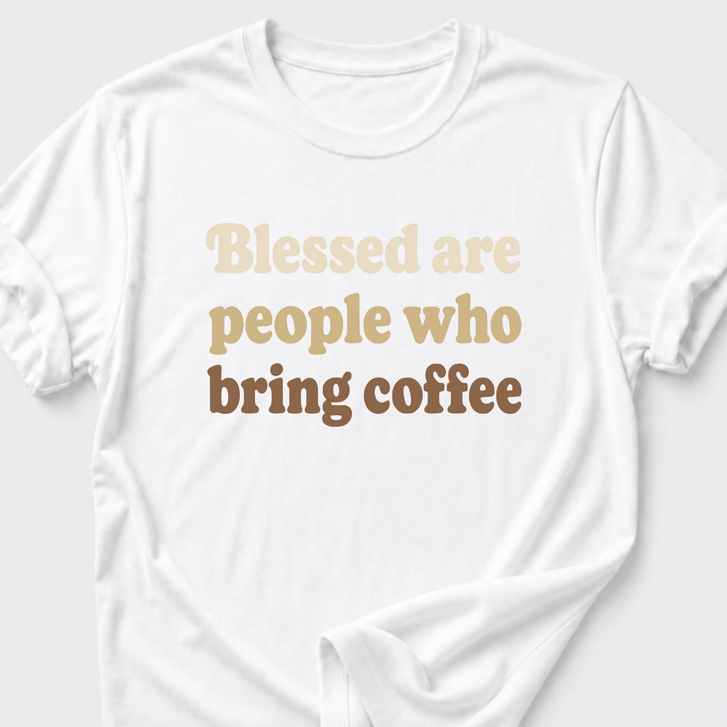 Blessed Are People Who Bring Coffee T-Shirt